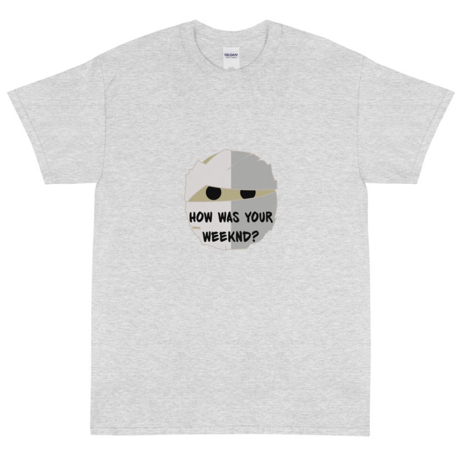 How was your Weeknd New T-Shirt Grety How was your Weeknd New T-Shirt Grety